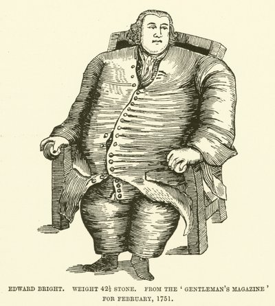 Edward Bright, 42 12 kő súlyú, a Gentlemans Magazine 1751 februárjában alkotó: English School